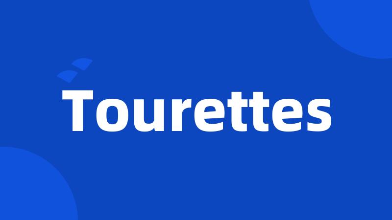 Tourettes