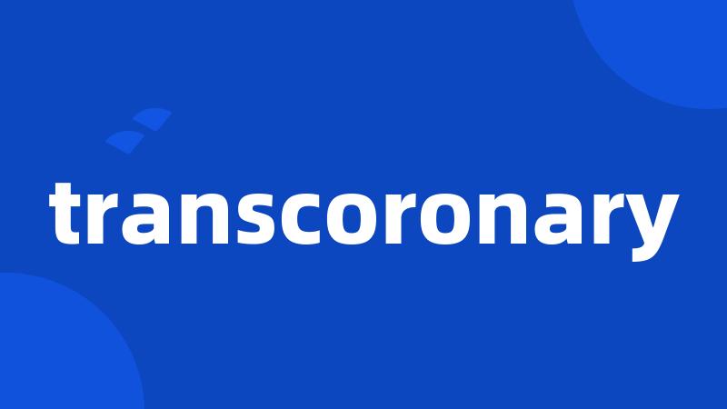 transcoronary