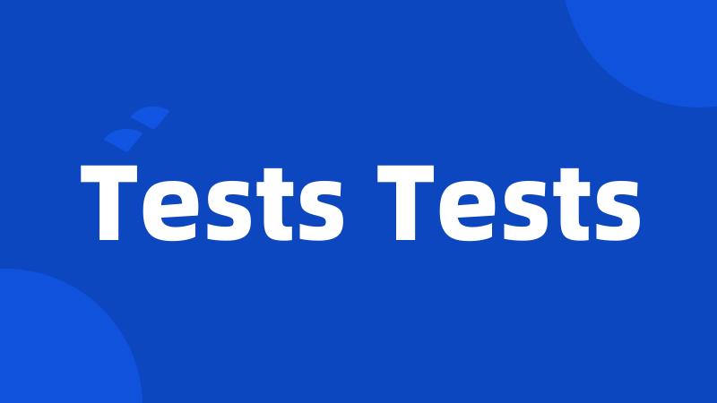 Tests Tests