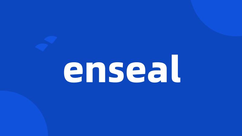 enseal