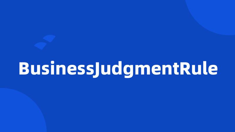 BusinessJudgmentRule