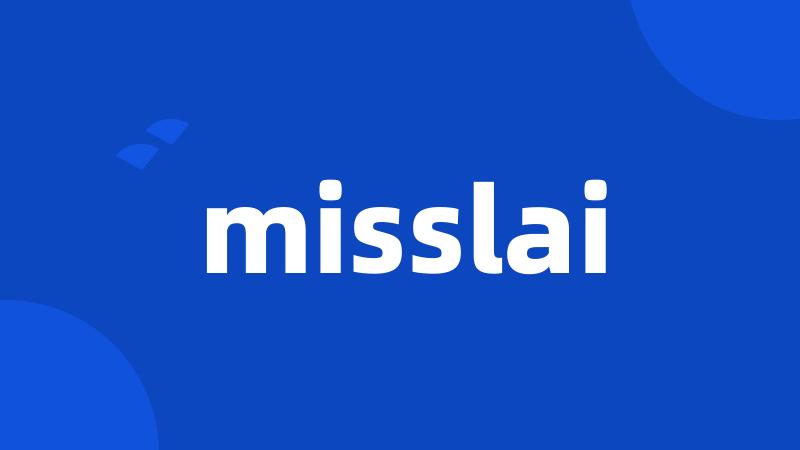 misslai