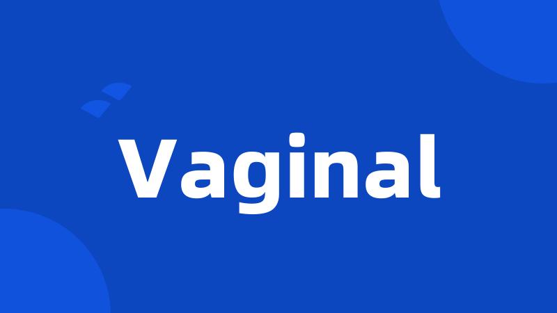 Vaginal