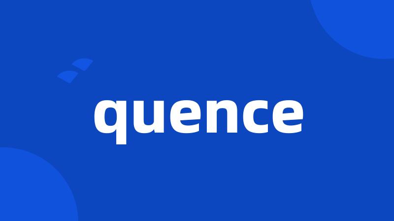 quence