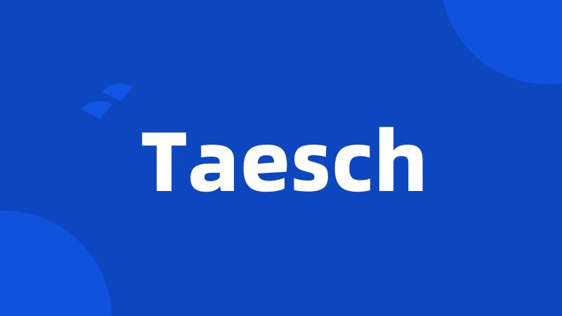 Taesch