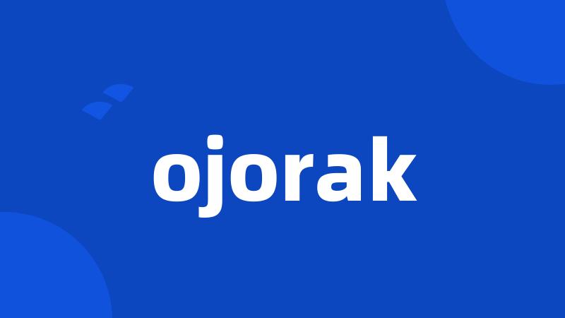 ojorak