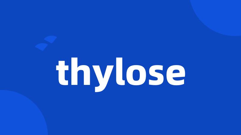 thylose