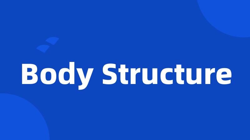 Body Structure