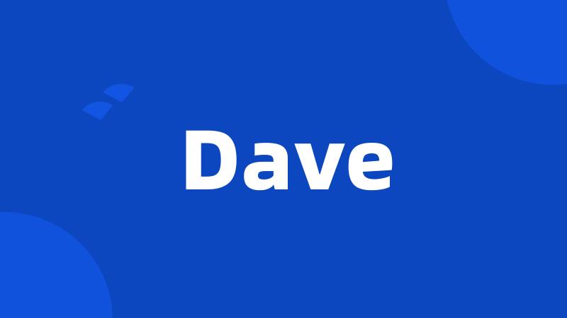 Dave