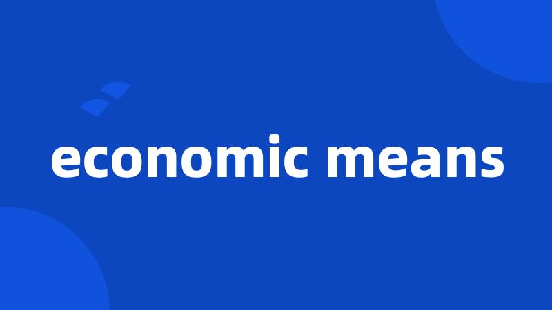 economic means