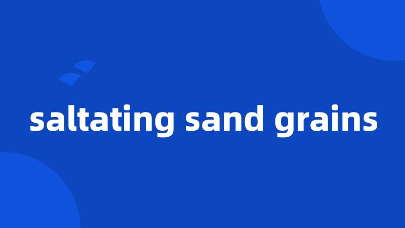 saltating sand grains