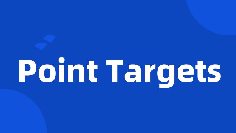 Point Targets