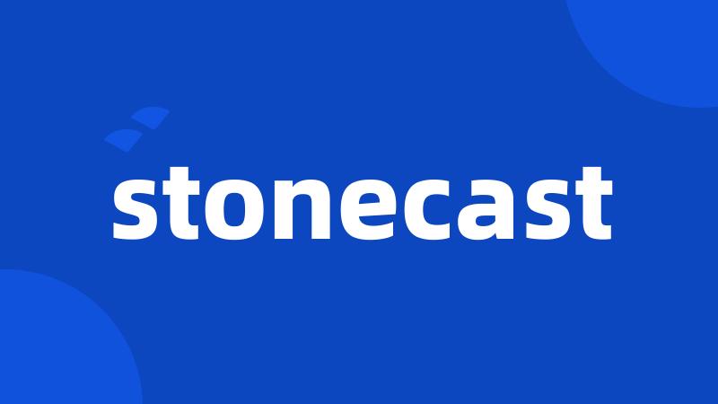 stonecast