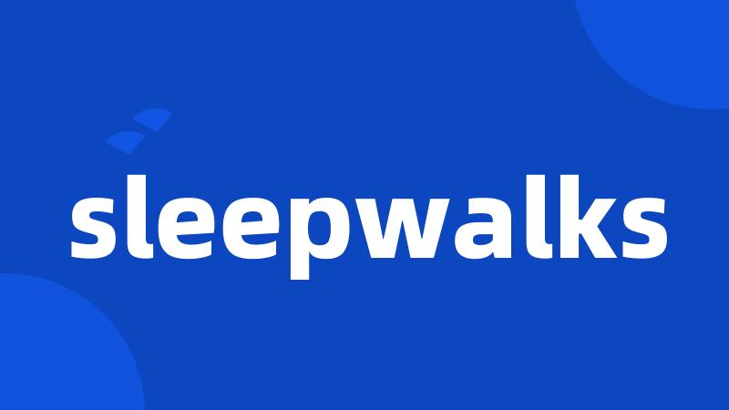 sleepwalks