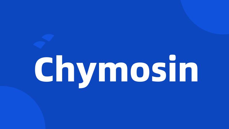 Chymosin