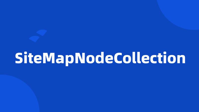 SiteMapNodeCollection