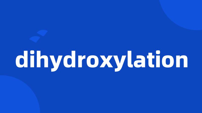 dihydroxylation