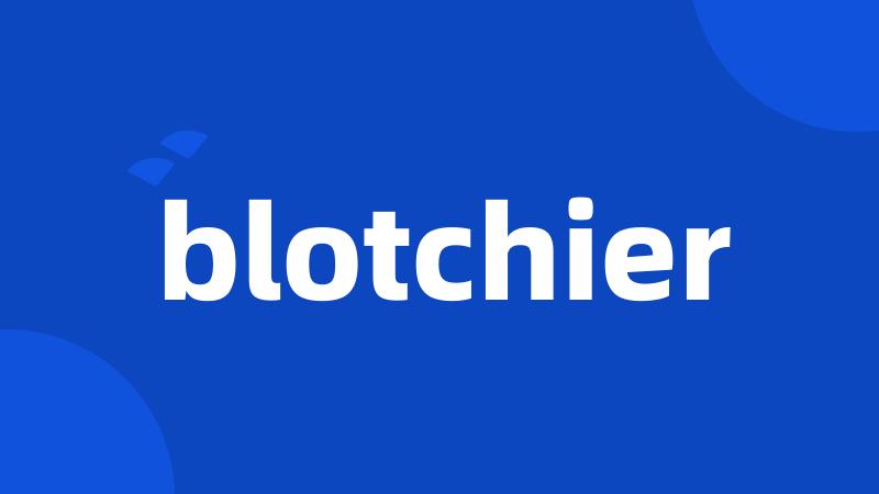 blotchier