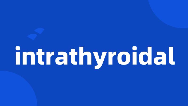 intrathyroidal