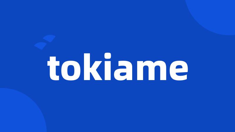 tokiame