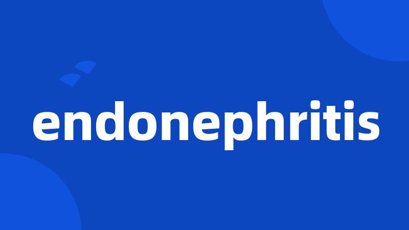 endonephritis