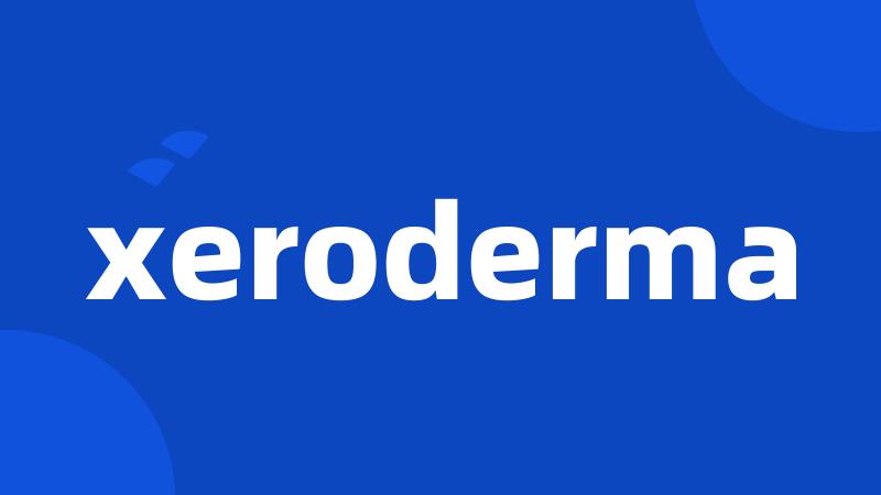 xeroderma