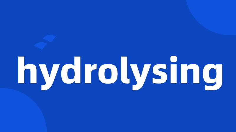 hydrolysing