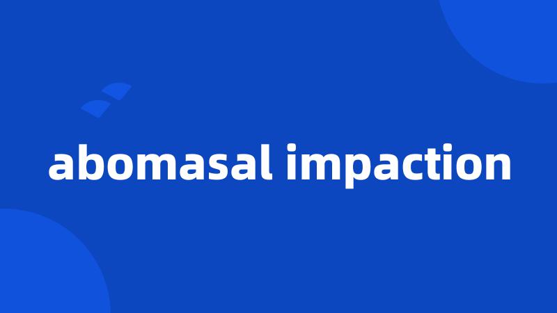 abomasal impaction