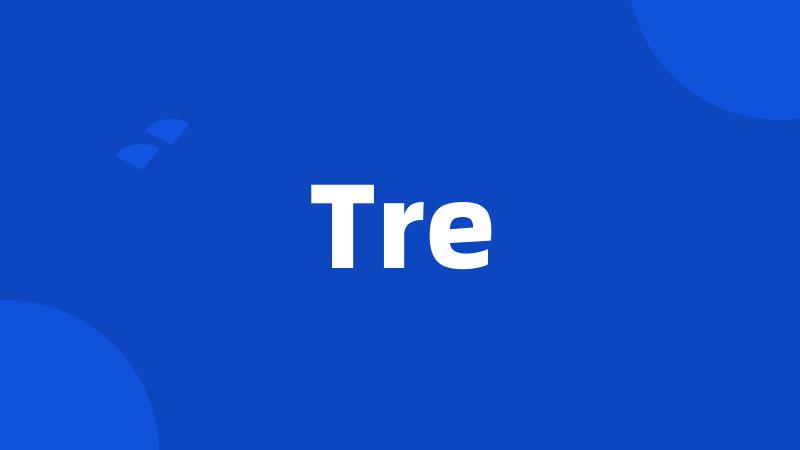 Tre