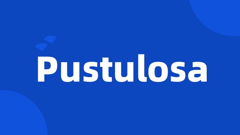 Pustulosa