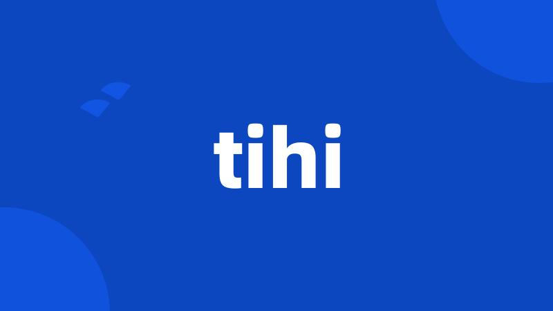 tihi