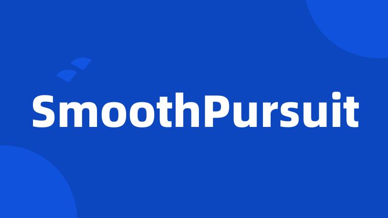 SmoothPursuit