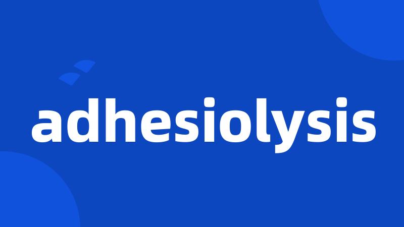 adhesiolysis