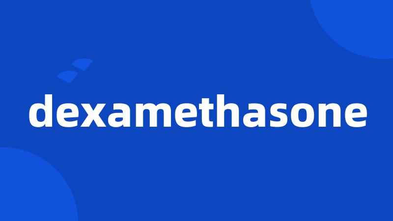 dexamethasone