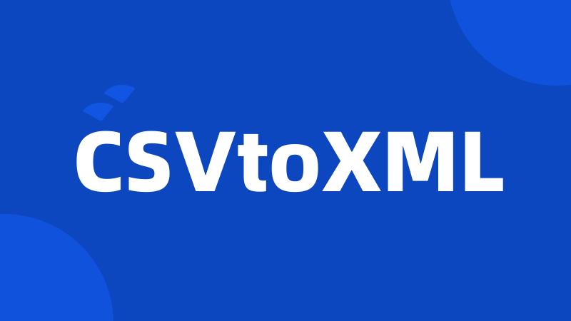 CSVtoXML