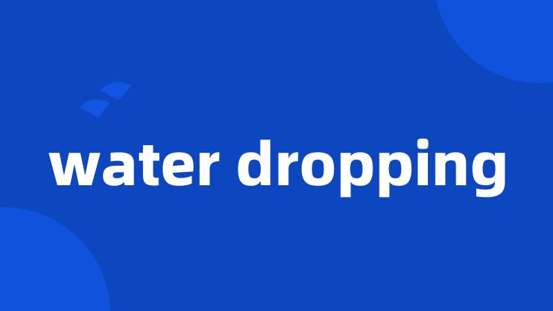 water dropping