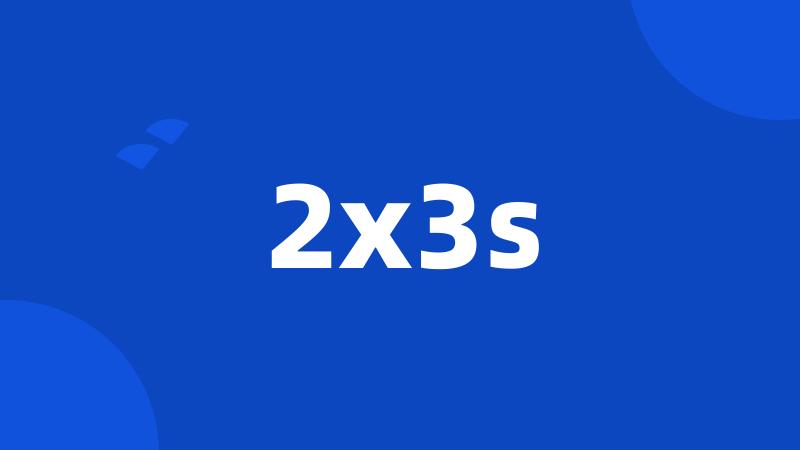 2x3s