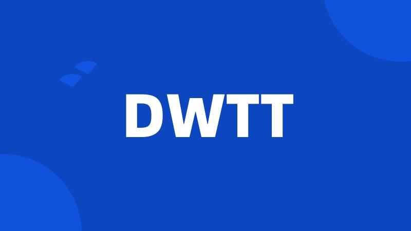 DWTT