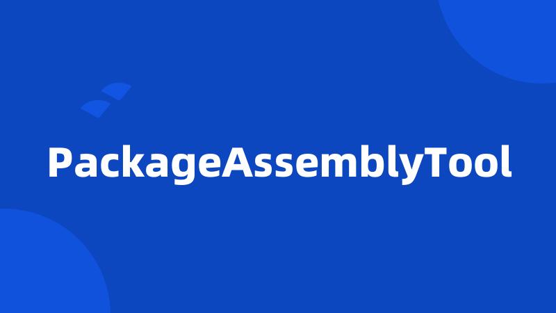 PackageAssemblyTool