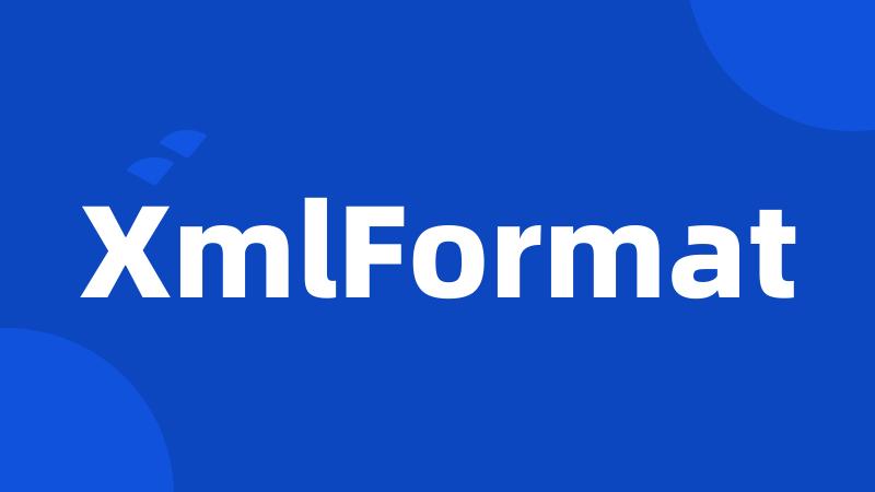 XmlFormat