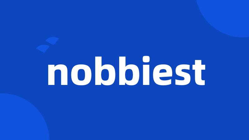 nobbiest