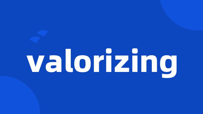 valorizing