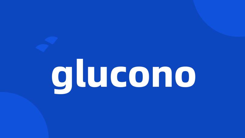 glucono