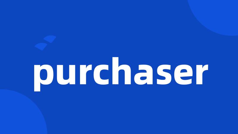 purchaser