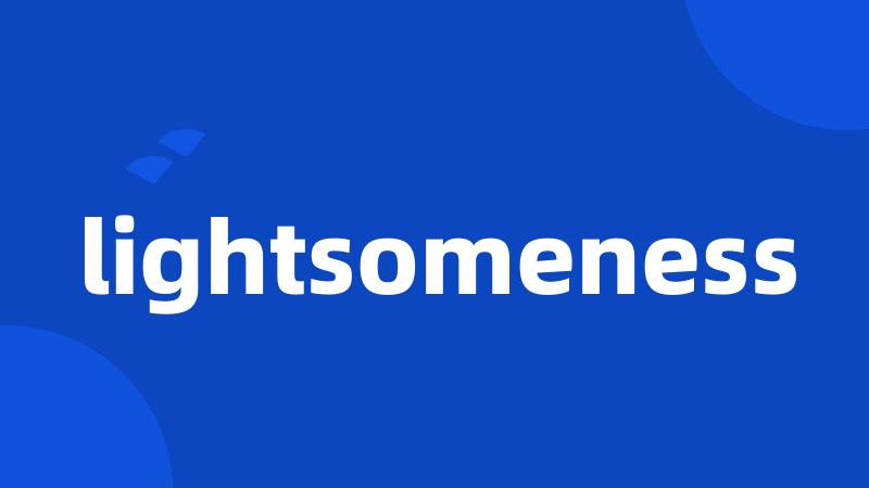 lightsomeness