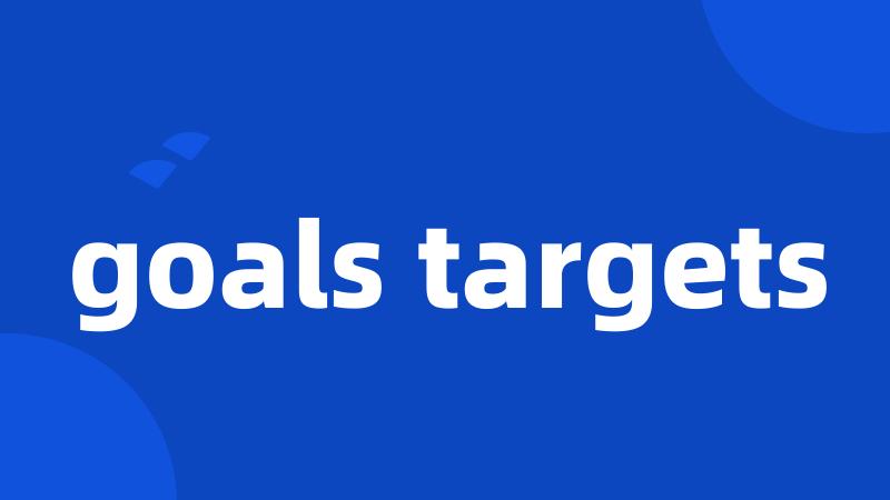 goals targets