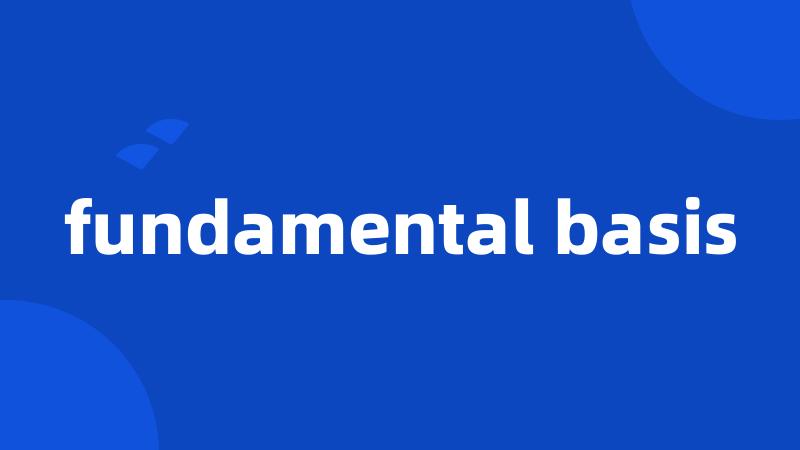 fundamental basis