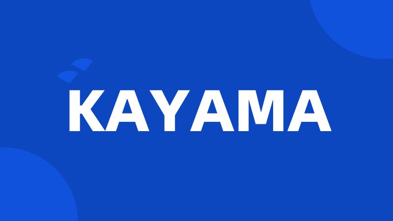 KAYAMA