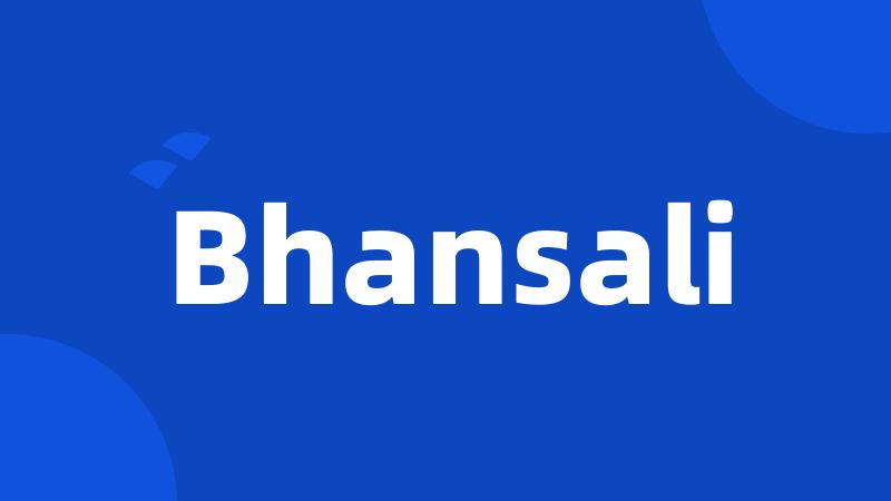 Bhansali