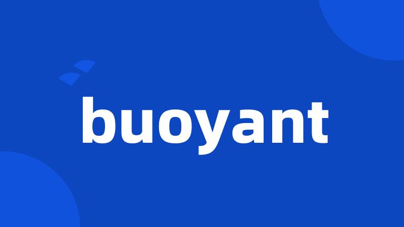 buoyant